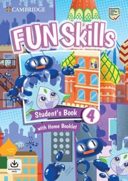 Fun Skills 4 Student's Book and Home Booklet with Online Activities Fun Skills 4 Student's Book and Home Booklet with Online Activities