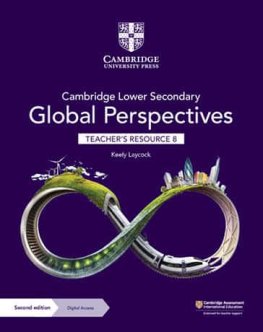 Cambridge Lower Secondary Global Perspectives Stage 8 Teacher's Resource with Digital Access Cambridge Lower Secondary Global Perspectives Stage 8 Teacher's Resource with Digital Access