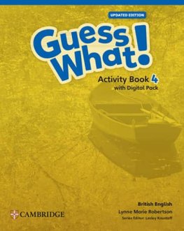 Guess What! Level 4 British English Updated Edition Activity Book with Digital Pack Guess What! Level 4 British English Updated Edition Activity Book with Digital Pack