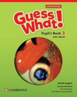 Guess What! Level 3 British English Updated Edition Pupil's Book with eBook Guess What! Level 3 British English Updated Edition Pupil's Book with eBook