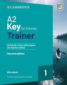 A2 Key for Schools Trainer 2nd Edition Six Practice Tests with Answers and Teacher's Notes with Resources Download with eBook A2 Key for Schools Trainer 2nd Edition Six Practice Tests with Answers and Teacher's Notes with Resources Download with eBook