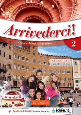 Arrivederci! 2 Libro dello studente e Quaderno degli esercizi + CD Audio + DVD + versione interattiva  Arrivederci! 2 Libro dello studente e Quaderno degli esercizi + CD Audio + DVD + versione interattiva