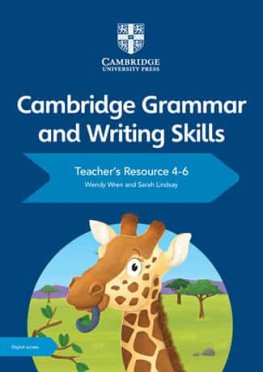 Cambridge Grammar and Writing Skills 4-6 Teacher's Resource with Digital Access Cambridge Grammar and Writing Skills 4-6 Teacher's Resource with Digital Access