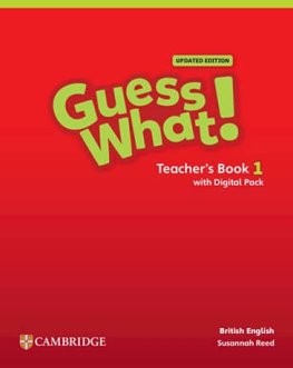 Guess What! Level 1 British English Updated Edition Teacher's Book with Digital Pack Guess What! Level 1 British English Updated Edition Teacher's Book with Digital Pack