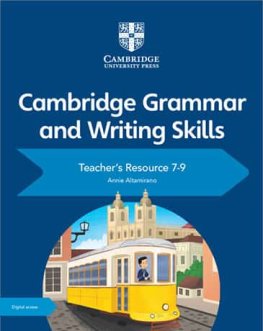 Cambridge Grammar and Writing Skills 7-9 Teacher's Resource with Digital Access Cambridge Grammar and Writing Skills 7-9 Teacher's Resource with Digital Access