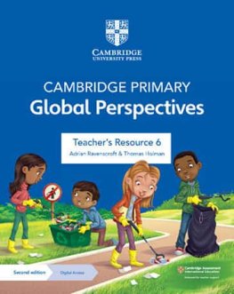 Cambridge Primary Global Perspectives Stage 6 Teacher's Resource with Digital Access Cambridge Primary Global Perspectives Stage 6 Teacher's Resource with Digital Access