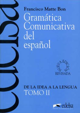Gramática comunicativa Tomo II (De la idea a la lengua) Libro del alumno Gramática comunicativa Tomo II (De la idea a la lengua) Libro del alumno