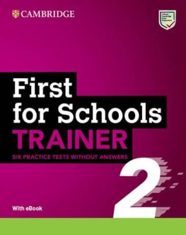 First for Schools Trainer 2 2nd Edition Six Practice Tests without Answers with Audio Download with eBook First for Schools Trainer 2 2nd Edition Six Practice Tests without Answers with Audio Download with eBook