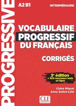 Vocabulaire Progressif du Français Intermédiaire 3e édition Corrigés Vocabulaire Progressif du Français Intermédiaire 3e édition Corrigés