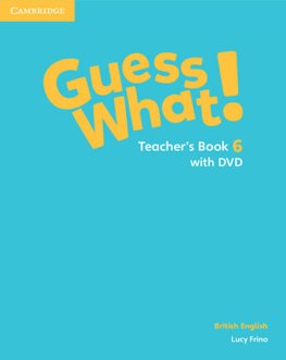 Guess What! Level 6 Teacher's Book with DVD Guess What! Level 6 Teacher's Book with DVD