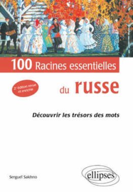 100 Racines essentielles du russe 100 Racines essentielles du russe