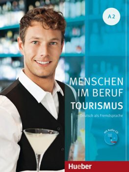 Menschen im Beruf - Tourismus A2 Kursbuch mit Übungsteil und Audio-CD Menschen im Beruf - Tourismus A2 Kursbuch mit Übungsteil und Audio-CD