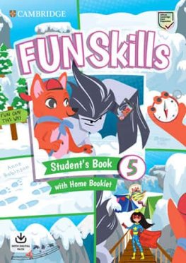 Fun Skills 5 Student's Book and Home Booklet with Online Activities Fun Skills 5 Student's Book and Home Booklet with Online Activities