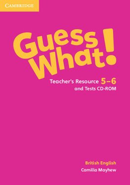 Guess What! Levels 5–6 Teacher's Resource and Tests CD-ROMs Guess What! Levels 5–6 Teacher's Resource and Tests CD-ROMs