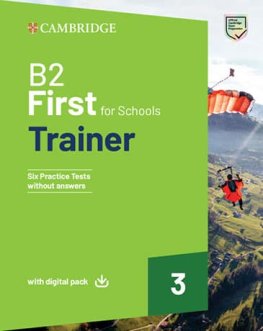 B2 First for Schools Trainer 3 Six Practice Tests without Answers with Digital Pack  B2 First for Schools Trainer 3 Six Practice Tests without Answers with Digital Pack