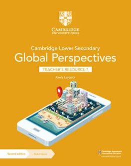 Cambridge Lower Secondary Global Perspectives Stage 7 Teacher's Resource with Digital Access Cambridge Lower Secondary Global Perspectives Stage 7 Teacher's Resource with Digital Access