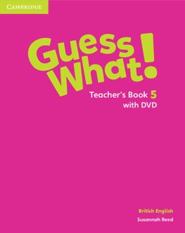 Guess What! Level 5 Teacher's Book with DVD Guess What! Level 5 Teacher's Book with DVD