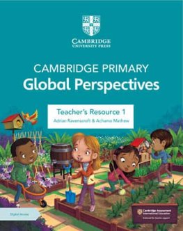 Cambridge Primary Global Perspectives Stage 1 Teacher's Resource with Digital Access Cambridge Primary Global Perspectives Stage 1 Teacher's Resource with Digital Access