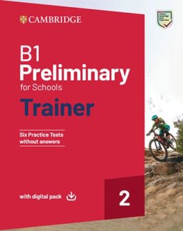 B1 Preliminary for Schools Trainer 2 Six Practice Tests without Answers with Digital Pack B1 Preliminary for Schools Trainer 2 Six Practice Tests without Answers with Digital Pack