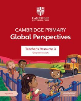 Cambridge Primary Global Perspectives Stage 3 Teacher's Resource with Digital Access Cambridge Primary Global Perspectives Stage 3 Teacher's Resource with Digital Access