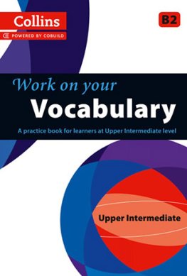 Collins Work on your Vocabulary Upper-Intermediate Student's Book Collins Work on your Vocabulary Upper-Intermediate Student's Book