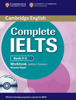 Complete IELTS Bands 4-5 B1 Workbook without answers with Audio CD Complete IELTS Bands 4-5 B1 Workbook without answers with Audio CD
