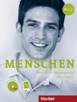 Menschen A1.2 Arbeitsbuch mit Audio CD Menschen A1.2 Arbeitsbuch mit Audio CD