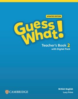 Guess What! Level 2 British English Updated Edition Teacher's Book with Digital Pack Guess What! Level 2 British English Updated Edition Teacher's Book with Digital Pack