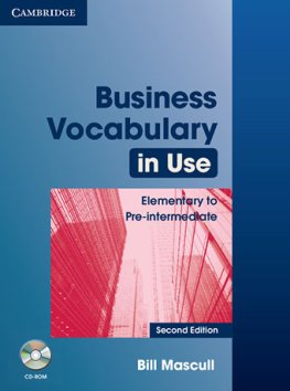 Business Vocabulary in Use Elementary to Pre-Intermediate 2nd Edition Book with Answers + CD-Rom Business Vocabulary in Use Elementary to Pre-Intermediate 2nd Edition Book with Answers + CD-Rom